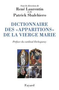 René Laurentin et Patrick Sbalchiero - Dictionnaire des "apparitions" de la Vierge Marie.