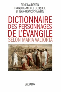 René Laurentin et François-Michel Debroise - Dictionnaire des personnages de l'Evangile selon Maria Valtorta.