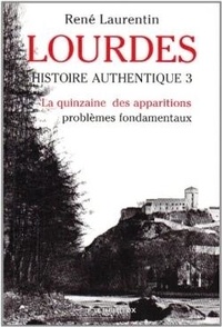 René Laurentin - Lourdes - Histoire authentique Tome 3. La quinzaine des apparitions - problèmes fondamentaux.