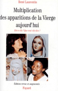 René Laurentin - Multiplication Des Apparitions De La Vierge Aujourd'Hui. Est-Ce Elle ? Que Veut-Elle Dire ?.