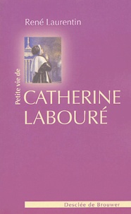 René Laurentin - Petite vie de Catherine Labouré.