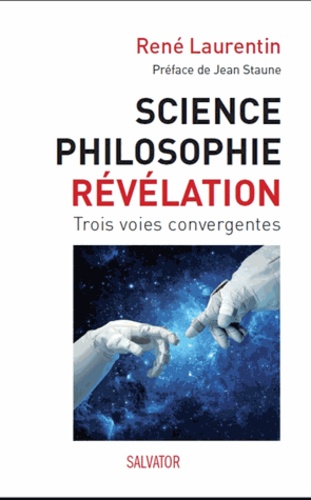 René Laurentin - Science, philosophie et Révélation - trois voies convergentes.