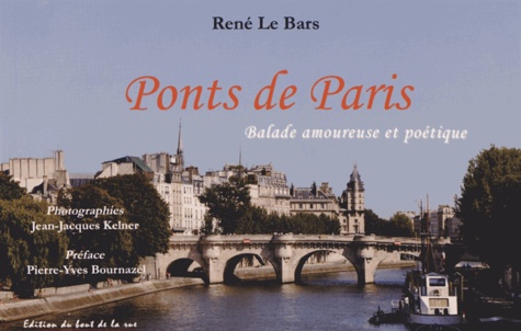 René Le Bars - Ponts de Paris - Balade amoureuse et poétique.