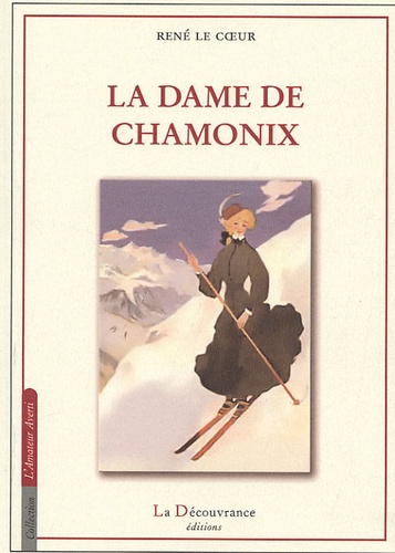 René Le Coeur - La Dame de Chamonix.