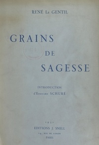 René Le Gentil et Edouard Schuré - Grains de sagesse.