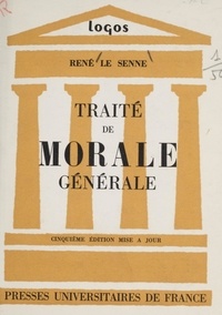 René Le Senne et Gaston Berger - Traité de morale générale.