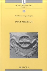 René Lebrun - Deus Medicus - Actes du colloque organisé à Louvain-la-Neuve les 15 et 16 juin 2012.