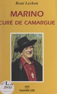 René Lechon - Marino, curé de Camargue.