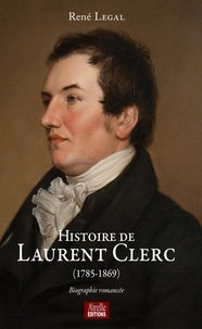 René Legal - Histoire de Laurent Clerc - (1785-1896).