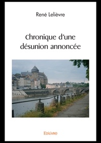René Lelièvre - Chronique d'une désunion annoncée.