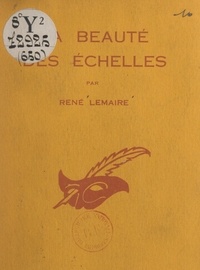 René Lemaire et Albert Pigasse - La beauté des échelles.
