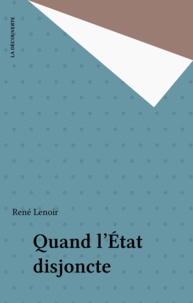 René Lenoir - Quand l'Etat disjoncte.