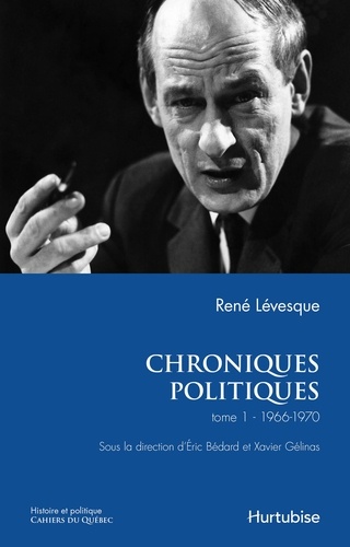 René Lévesque - Chroniques politiques v 01, 1966-1970.