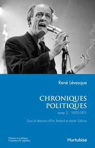 René Lévesque - Chroniques politiques v 02, 1970-1971.
