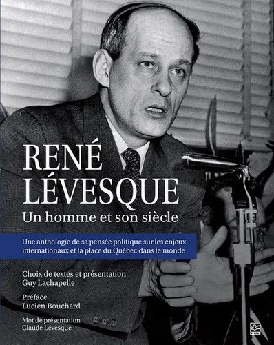 René Lévesque - René Lévesque - Un homme et son siècle.
