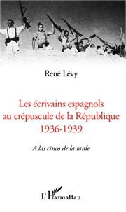 Les écrivains espagnols au créspuscule de la République (1936-1939)