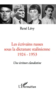 Les écrivains russes sous la dictature stalinienne 1924-1953