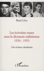 Les écrivains russes sous la dictature stalinienne 1924-1953