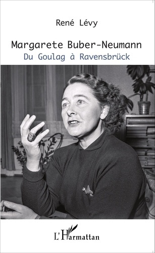 René Lévy - Margarete Buber-Neumann - Du Goulag à Ravensbrück.
