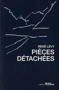 René Lévy - Pièces détachées - Dix ans de l'institut d'études levinassiennes à Paris.