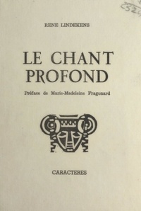 René Lindekens et Marie-Madeleine Fragonard - Le chant profond.