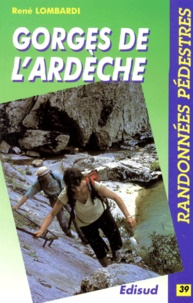 René Lombardi - Randonnées pédestres dans les gorges de l'Ardèche - Les gorges de l'Ardèche, le plateau des Gras, le bois de Ronze... etc..