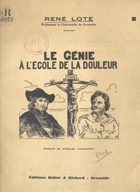 René Lote et Arcadi Akzinoff - Le génie à l'école de la douleur.