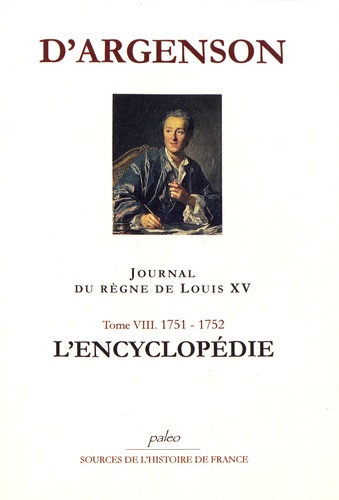 Journal du règne de Louis XV. Tome 8, L'Encyclopédie (1751-1752)