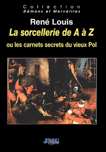 René Louis - La Sorcellerie De A A Z Ou Les Carnets Secrets Du Vieux Pol.