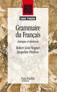 René-Louis Wagner et Jacqueline Pinchon - Grammaire du français classique et moderne.