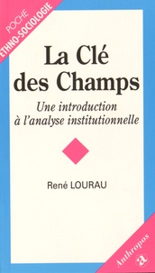 René Lourau - La clé des champs - Une introduction à l'analyse institutionnelle.