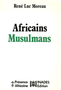 René-Luc Moreau - Africains musulmans des communautés en mouvement.