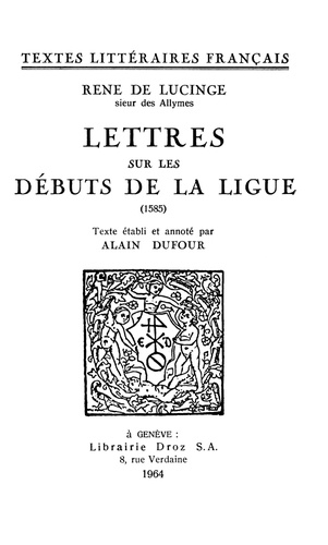 Lettres sur les débuts de la Ligue. 1585