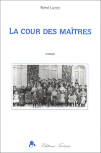 René Lucot - La cour des maîtres.