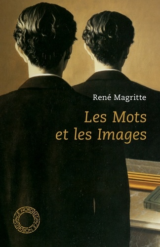 René Magritte - Les mots et les images - Choix d'écrits.