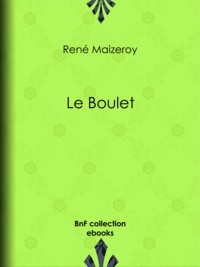 René Maizeroy - Le Boulet.
