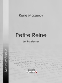 René Maizeroy et  Ligaran - Petite Reine - Les Parisiennes.