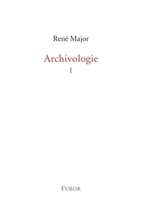 René Major - Archivologie - Tome 1.