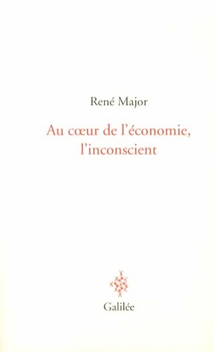 René Major - Au coeur de l'économie, l'inconscient - Avoir ou être ?.