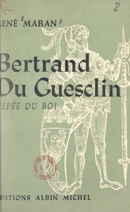 René Maran et Charles Kunstler - Bertrand du Guesclin - L'épée du roi.