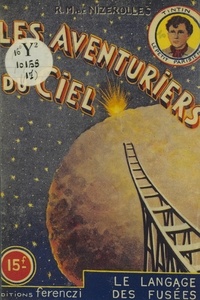 René-Marcel de Nizerolles - Les aventuriers du ciel (17). Le langage des fusées.