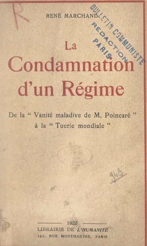 La condamnation d'un régime. De la "vanité maladive de M. Poincaré" à la tuerie mondiale"
