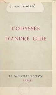 René Marill Albérès - L'odyssée d'André Gide.