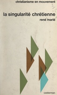René Marlé - La singularité chrétienne.