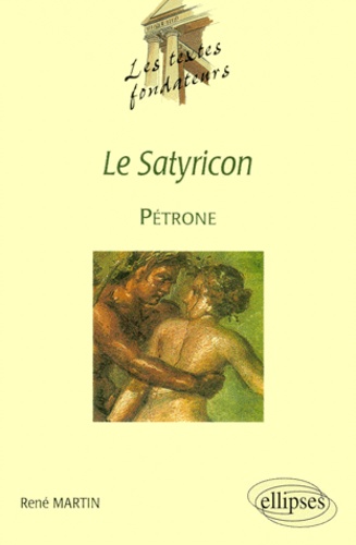 René Martin - Le "Satyricon", Pétrone.