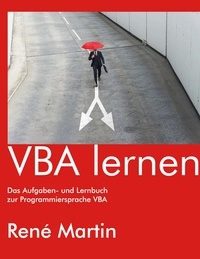 René Martin - VBA lernen - Das Aufgaben- und Lernbuch zur Programmiersprache VBA.