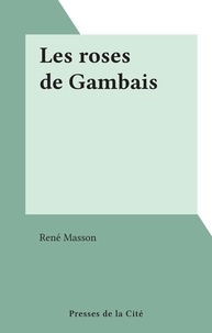 René Masson - Les roses de Gambais.