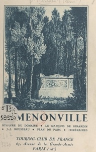 René Mathieu et  Collectif - Ermenonville - Histoire du domaine ; le marquis de Girardin ; J.-J. Rousseau ; plan du parc ; itinéraires.