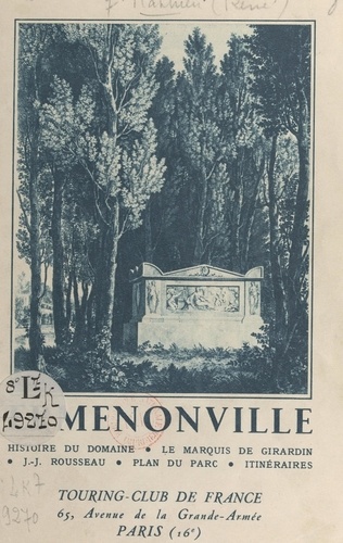 Ermenonville. Histoire du domaine ; le marquis de Girardin ; J.-J. Rousseau ; plan du parc ; itinéraires