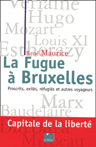 René Maurice - La fugue à Bruxelles. - Proscrits, exilés, réfugiés et autres voyageurs....